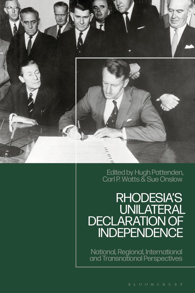 Rhodesia's Unilateral Declaration of Independence by Carl P. Watts, Hugh Pattenden, Sue Onslow