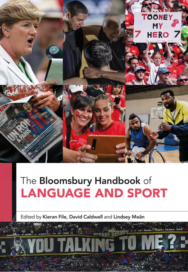 The Bloomsbury Handbook of Language and Sport by David Caldwell, Kieran File, Lindsey Meân