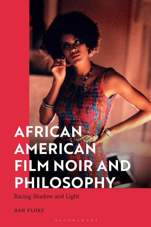 African American Film Noir and Philosophy by Dan Flory