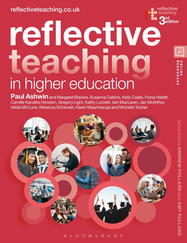 Reflective Teaching in Higher Education by Camille Kandiko Howson, David Boud, Fiona Hallett, Gregory Light, Iain MacLaren, Jan McArthur, Karen Mpamhanga, Kathy Luckett, Kelly Coate, Margaret Blackie, Michelle Tooher, Paul Ashwin, Rebecca Schendel, Susanna Calkins, Velda McCune