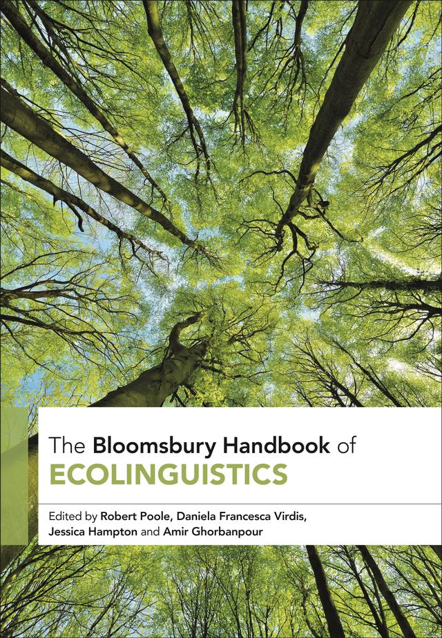 The Bloomsbury Handbook of Ecolinguistics by Amir Ghorbanpour, Daniela Francesca Virdis, Jessica Hampton, Robert Poole