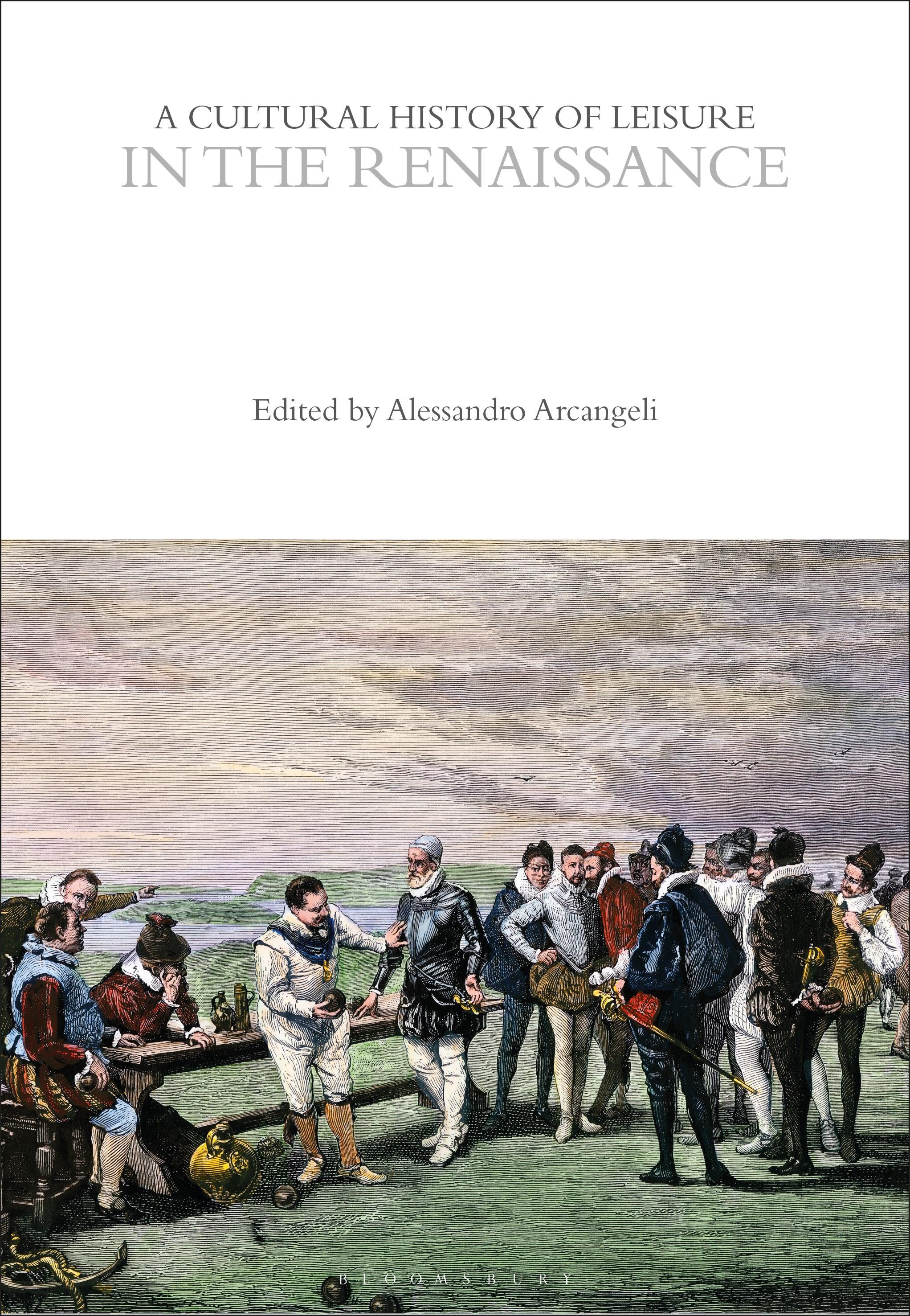 A Cultural History of Leisure in the Renaissance