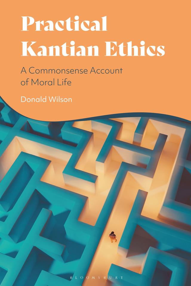 Practical Kantian Ethics by Donald Wilson