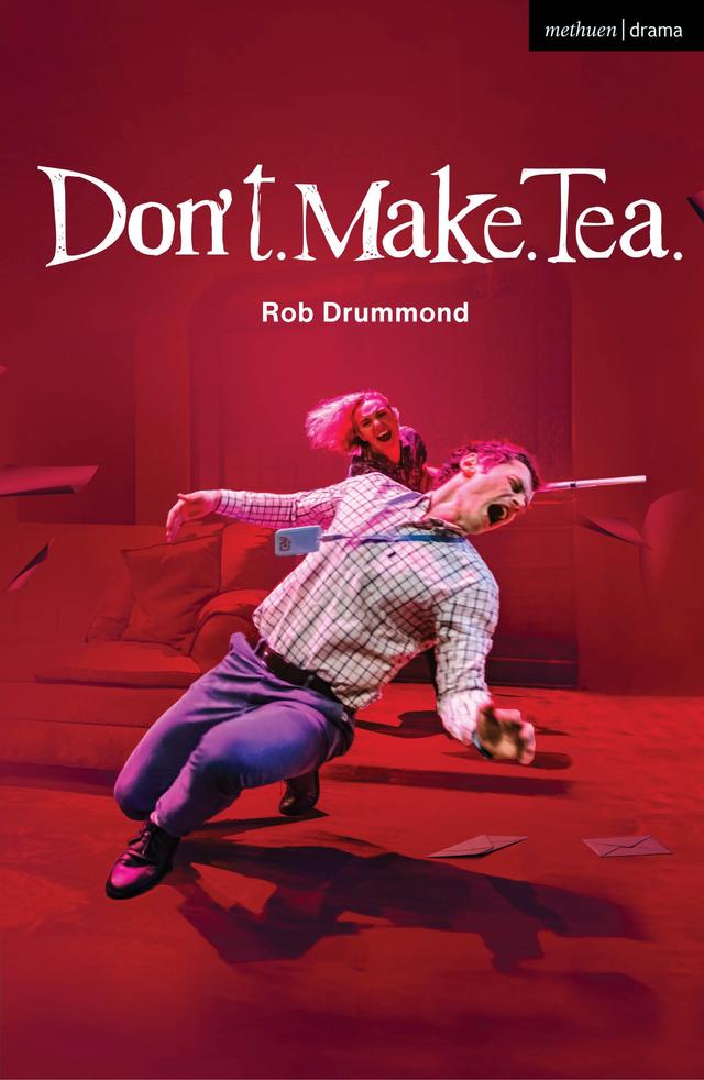 Don't. Make. Tea. by Rob Drummond