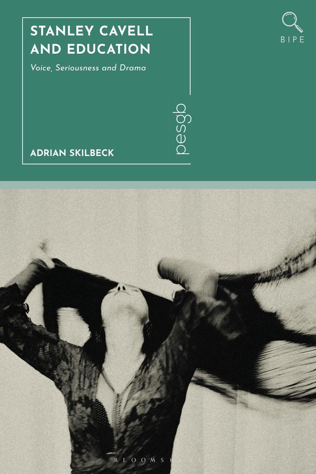 Stanley Cavell and Education by Adrian Skilbeck