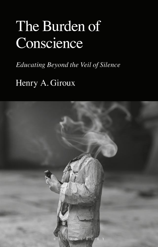 The Burden of Conscience by Henry A. Giroux