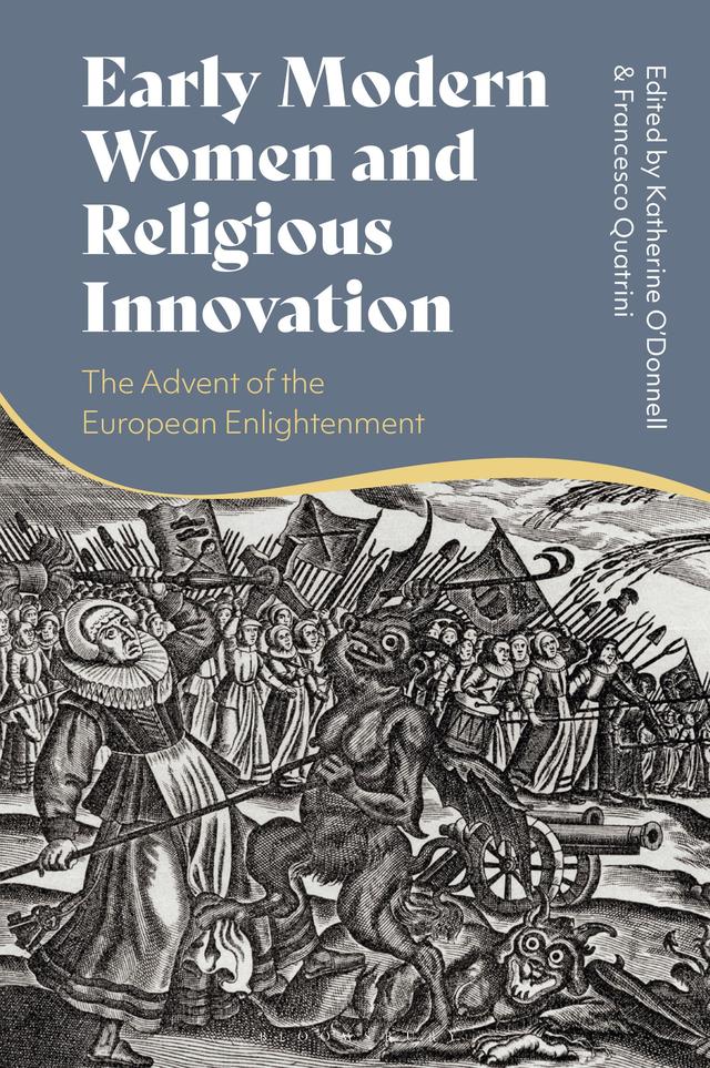 Early Modern Women and Religious Innovation by Francesco Quatrini, Katherine O’Donnell
