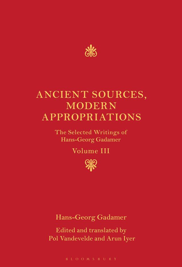 Ancient Sources, Modern Appropriations by Arun Iyer, Hans-Georg Gadamer, Pol Vandevelde