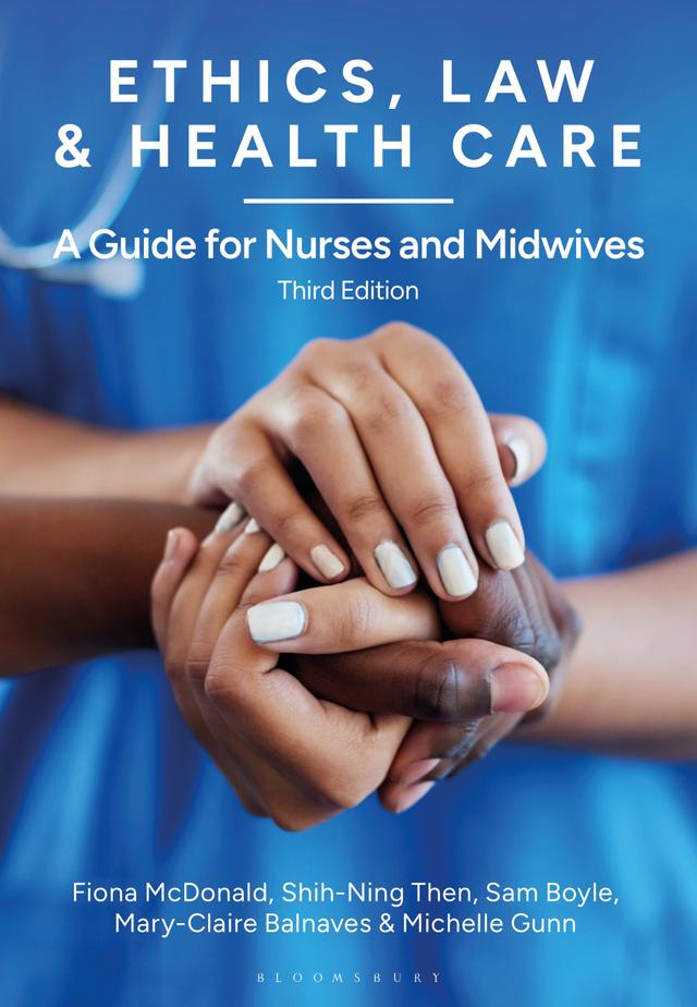 Ethics, Law and Health Care by Fiona McDonald, Mary Claire Balnaves, Michelle Gunn, Sam Boyle, Shih-Ning Then