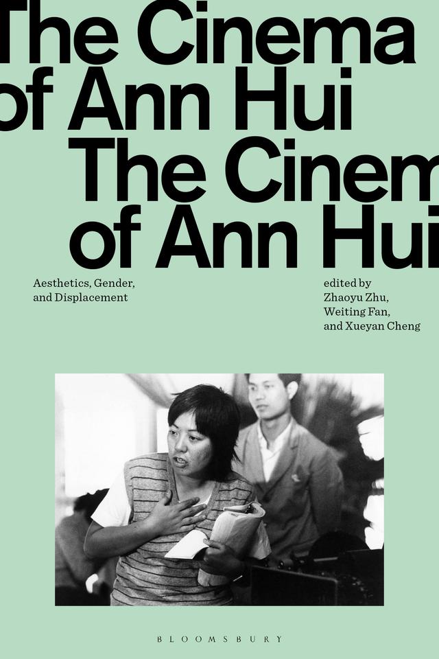 The Cinema of Ann Hui by Weiting Fan, Xueyan Cheng, Zhaoyu Zhu