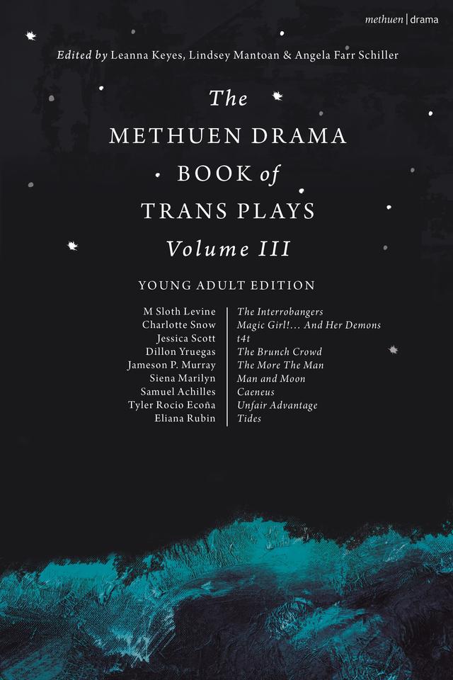 The Methuen Drama Book of Trans Plays Volume 3 by Angela Farr Schiller, Leanna Keyes, Lindsey Mantoan