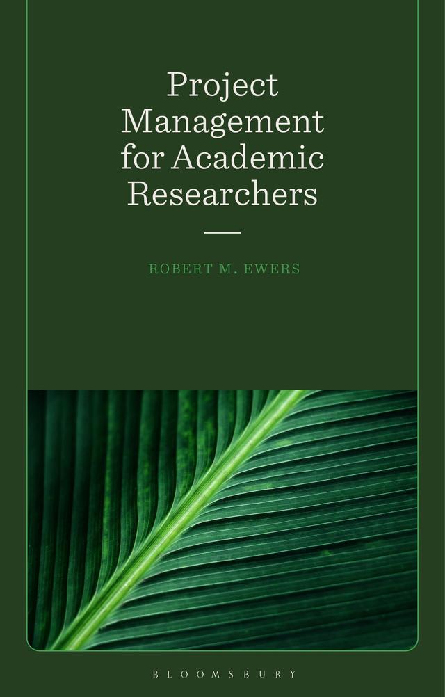 Project Management for Academic Researchers by Robert Mark Ewers