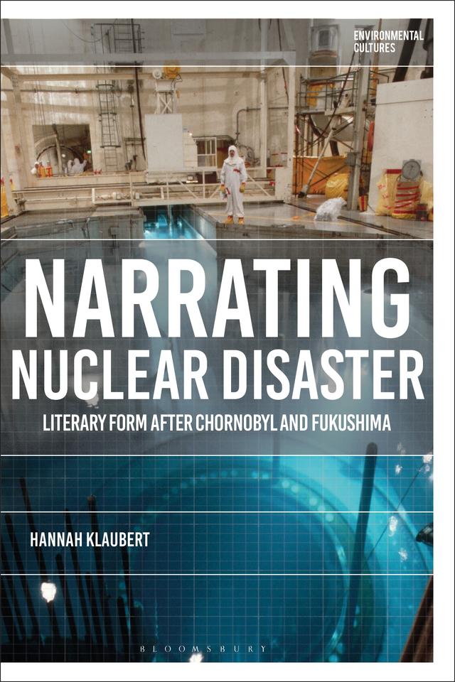 Narrating Nuclear Disaster by Hannah Klaubert
