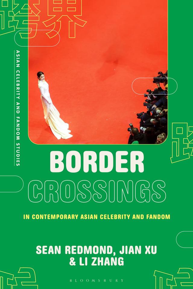 Border Crossings in Contemporary Asian Celebrity and Fandom by Jian Xu, Li Zhang, Sean Redmond
