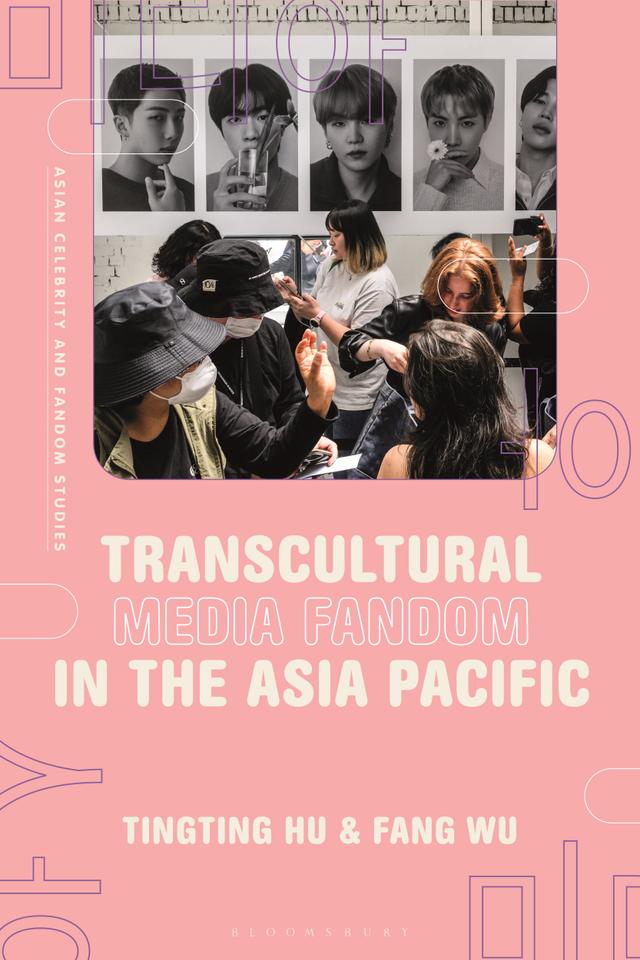 Transcultural Media Fandom in the Asia Pacific by Fang Wu, Tingting Hu