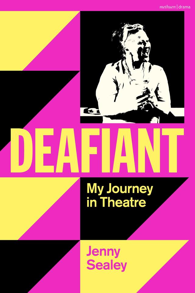 Deafiant by Jenny Sealey, Sam Tatlow