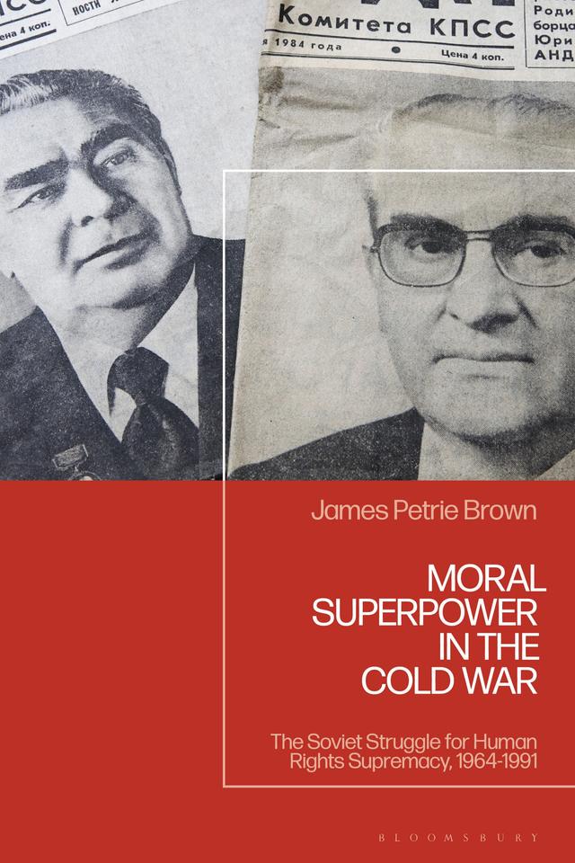 Moral Superpower in the Cold War by James Petrie Brown