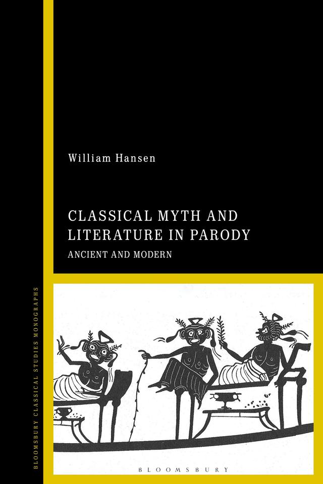 Classical Myth and Literature in Parody by William F. Hansen