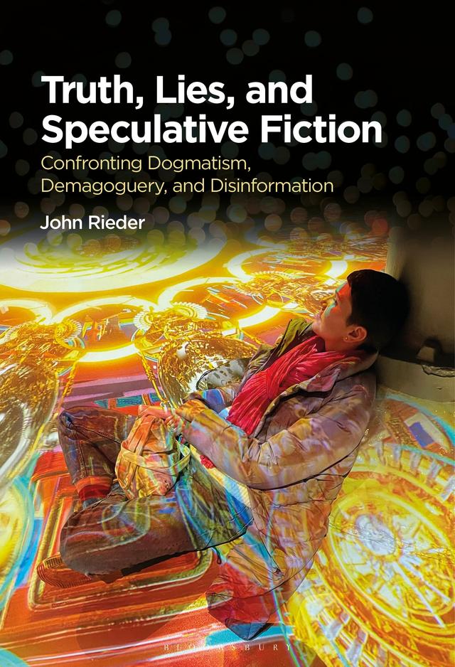 Truth, Lies, and Speculative Fiction by John Rieder