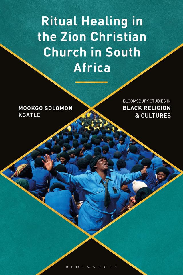 Ritual Healing in the Zion Christian Church in South Africa by Mookgo Solomon Kgatle