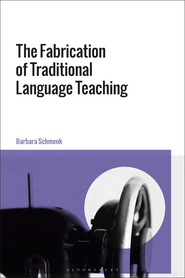 The Fabrication of Traditional Language Teaching by Barbara Schmenk