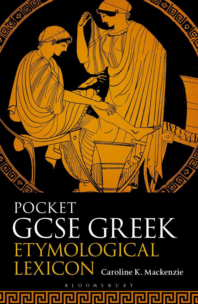 Pocket GCSE Greek Etymological Lexicon by Caroline K. Mackenzie