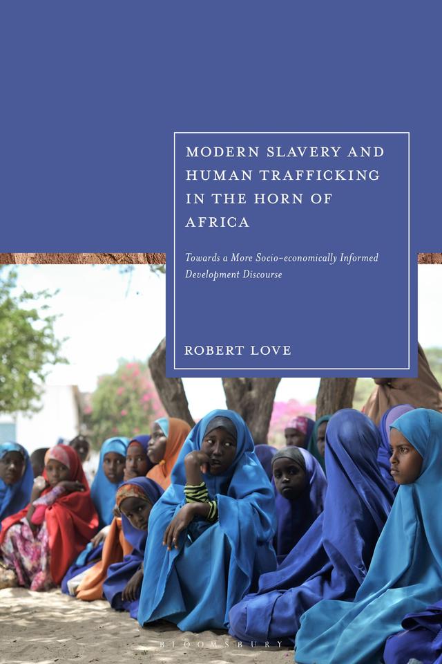 Modern Slavery and Human Trafficking in the Horn of Africa by Robert Love