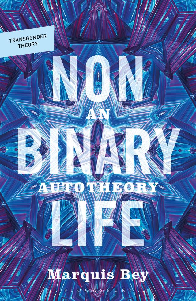 Nonbinary Life by Marquis Bey