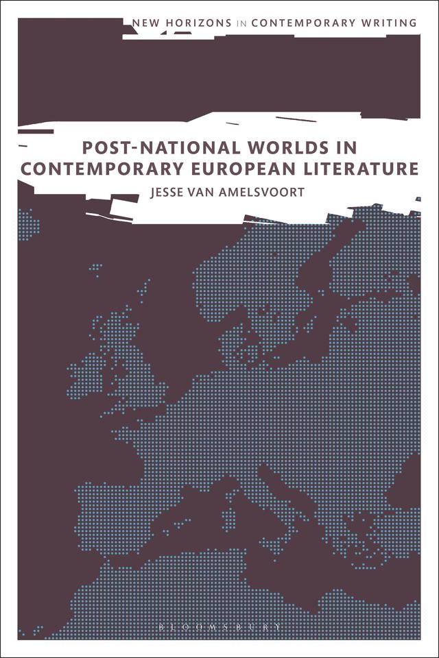 Post-National Worlds in Contemporary European Literature by Jesse van Amelsvoort