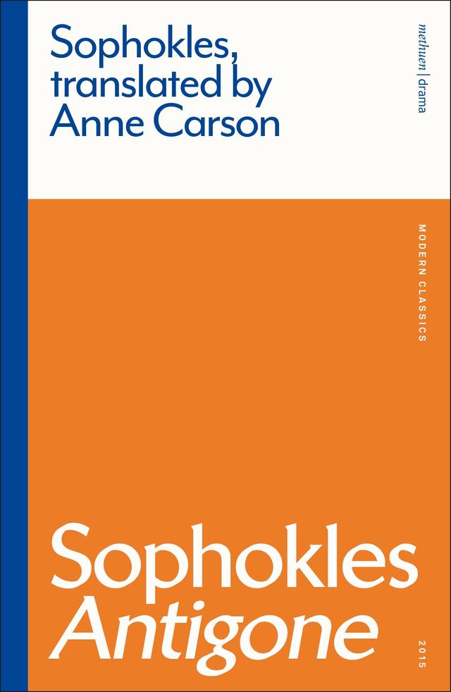 Sophokles Antigone by Anne Carson, Sophocles