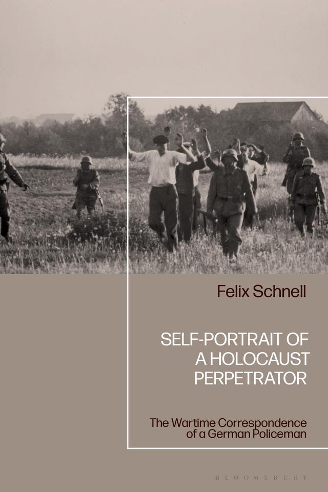 Self-Portrait of a Holocaust Perpetrator by Felix Schnell