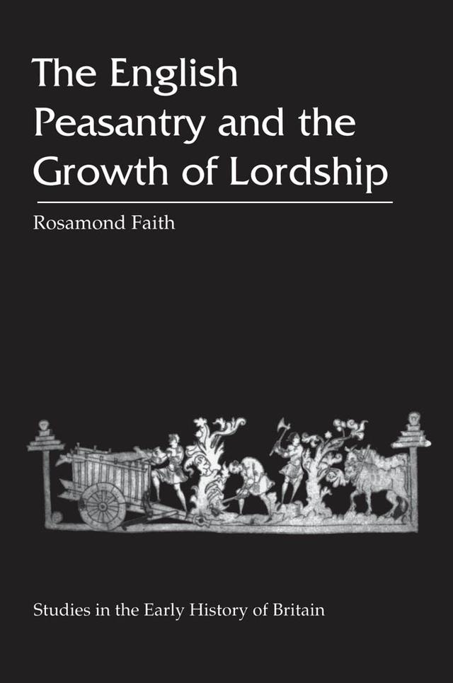 English Peasantry and the Growth of Lordship by Rosamond Faith