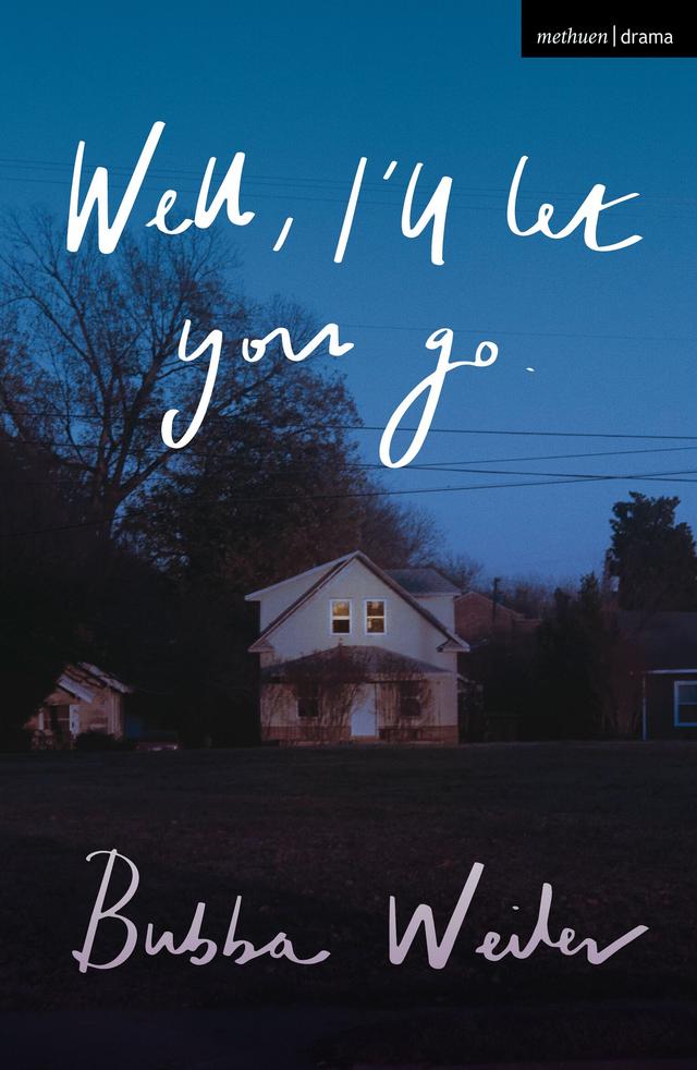 Well, I'll Let You Go by Bubba Weiler