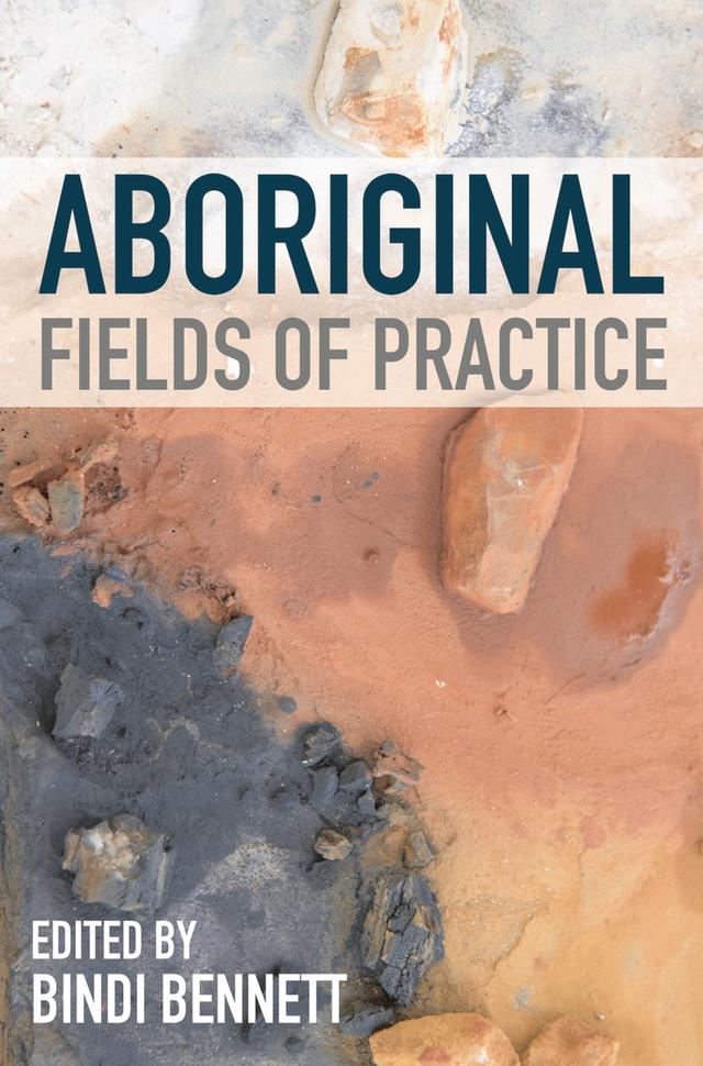 Aboriginal Fields of Practice by Bindi Bennett