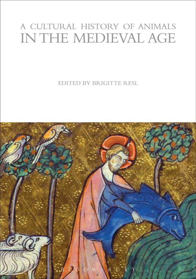 A Cultural History of Animals in the Medieval Age by Brigitte Resl