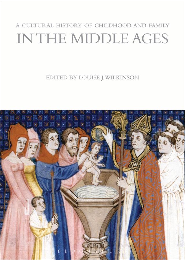 A Cultural History of Childhood and Family in the Middle Ages by Louise J. Wilkinson
