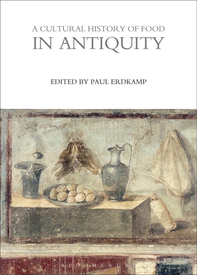 A Cultural History of Food in Antiquity by Paul Erdkamp