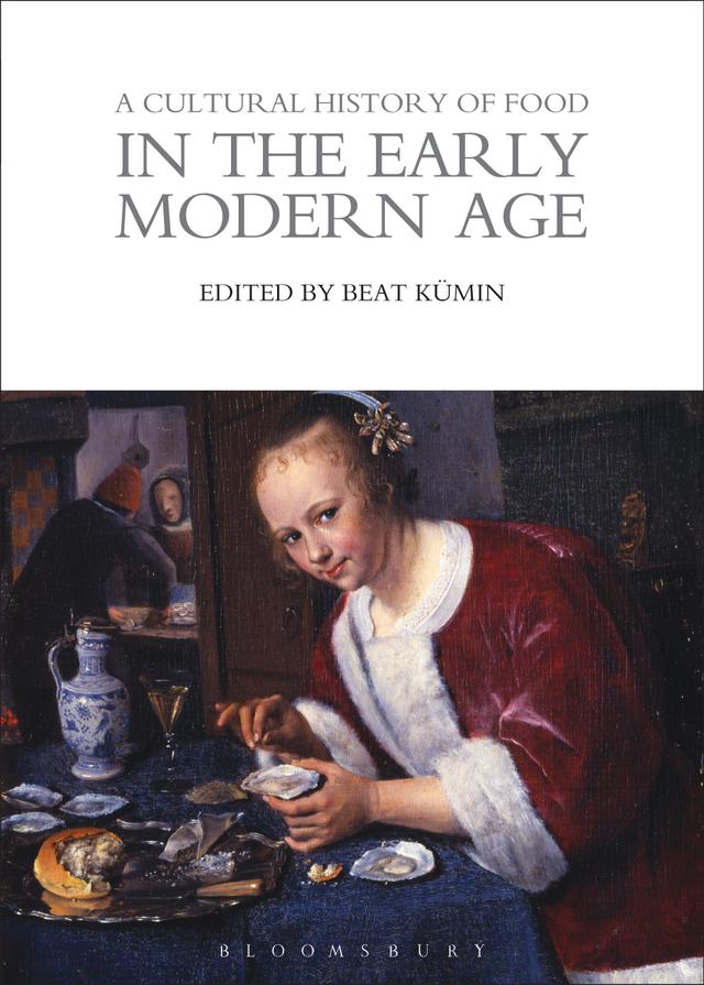 A Cultural History of Food in the Early Modern Age by Beat Kümin
