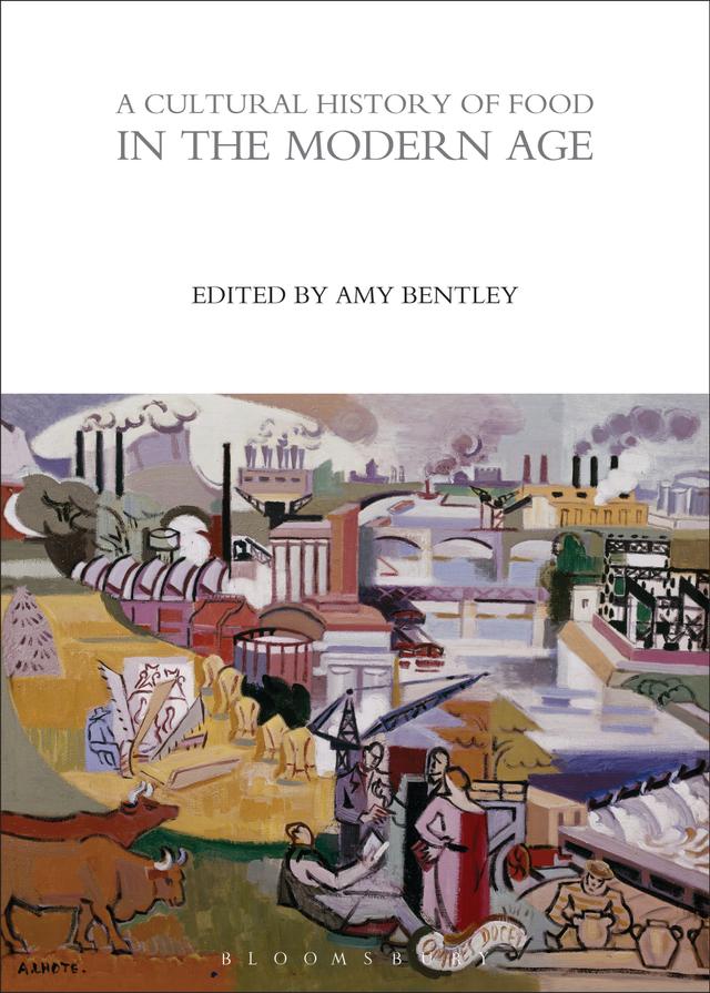 A Cultural History of Food in the Modern Age by Amy Bentley