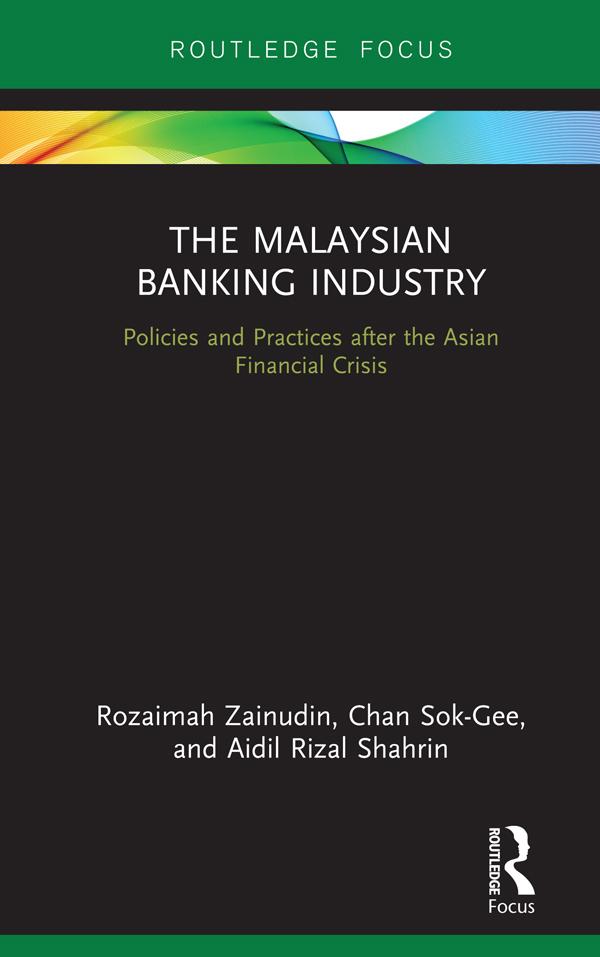 The Malaysian Banking Industry by Aidil Rizal Shahrin, Chan Sok-Gee, Rozaimah Zainudin