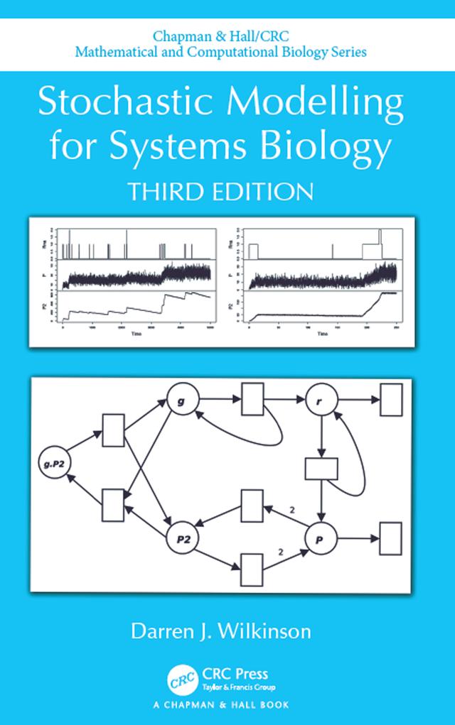 Stochastic Modelling for Systems Biology, Third Edition by Darren J. Wilkinson