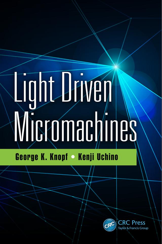 Light Driven Micromachines by George K. Knopf, Kenji Uchino