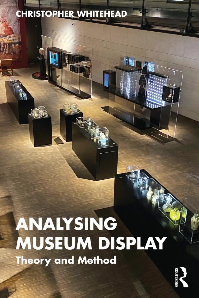 Analysing Museum Display by Christopher Whitehead