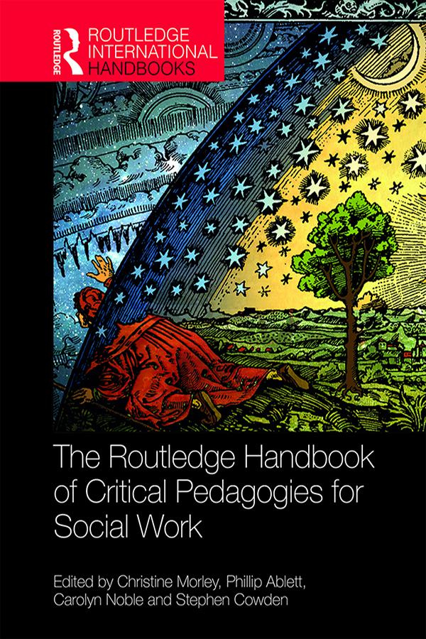 The Routledge Handbook of Critical Pedagogies for Social Work by Carolyn Noble, Christine Morley, Phillip Ablett, Stephen Cowden
