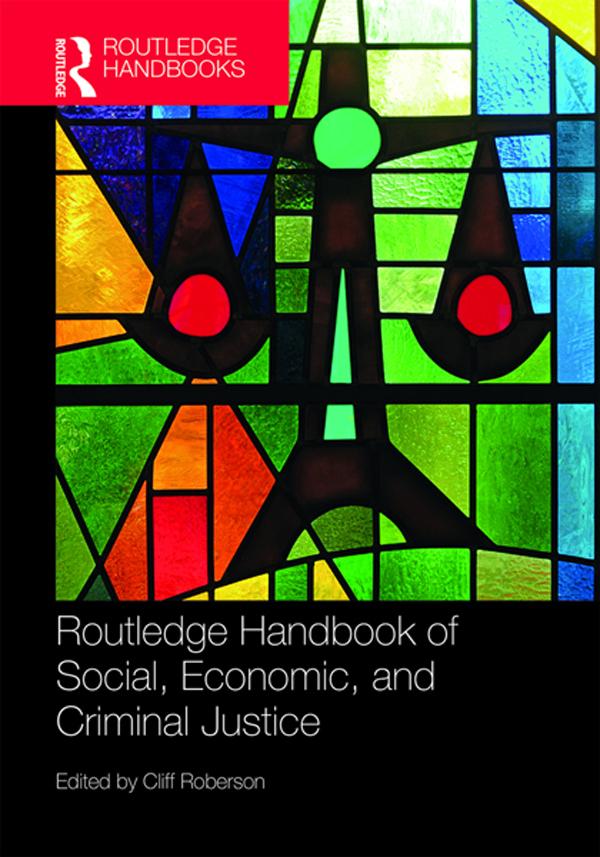Routledge Handbook of Social, Economic, and Criminal Justice by Cliff Roberson