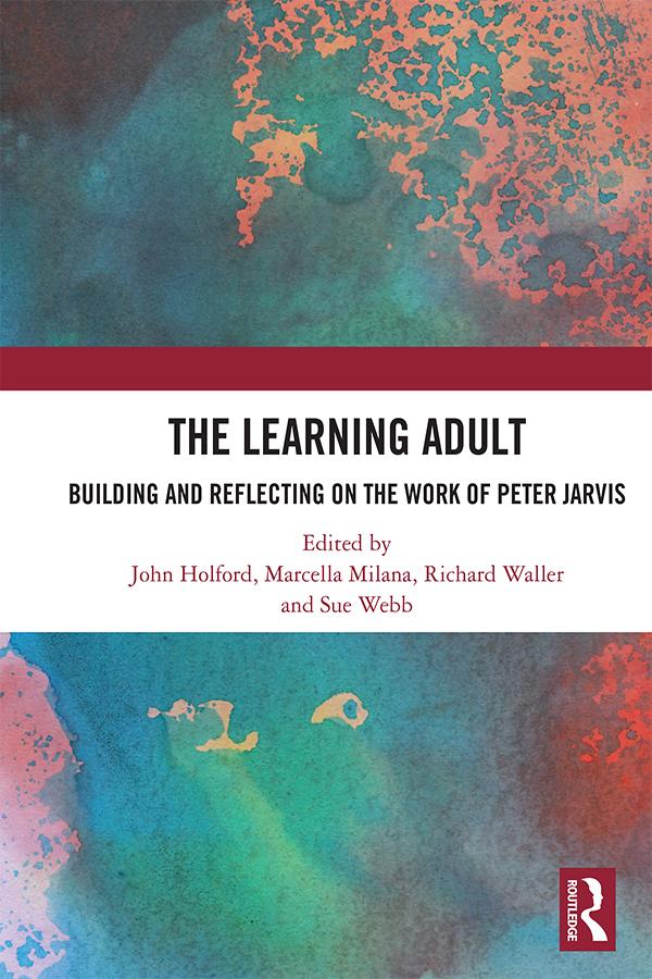 The Learning Adult by John Holford, Marcella Milana, Richard Waller, Sue Webb