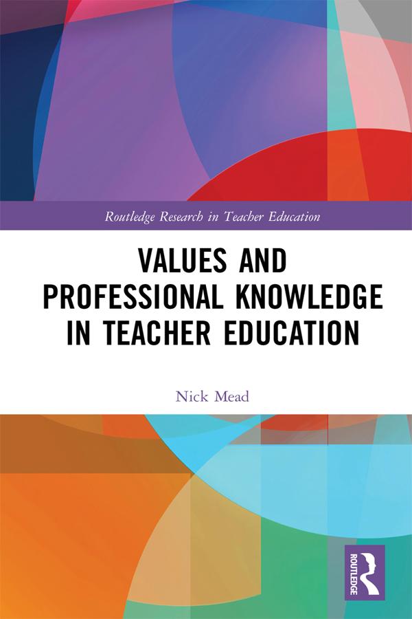 Values and Professional Knowledge in Teacher Education by Nick Mead