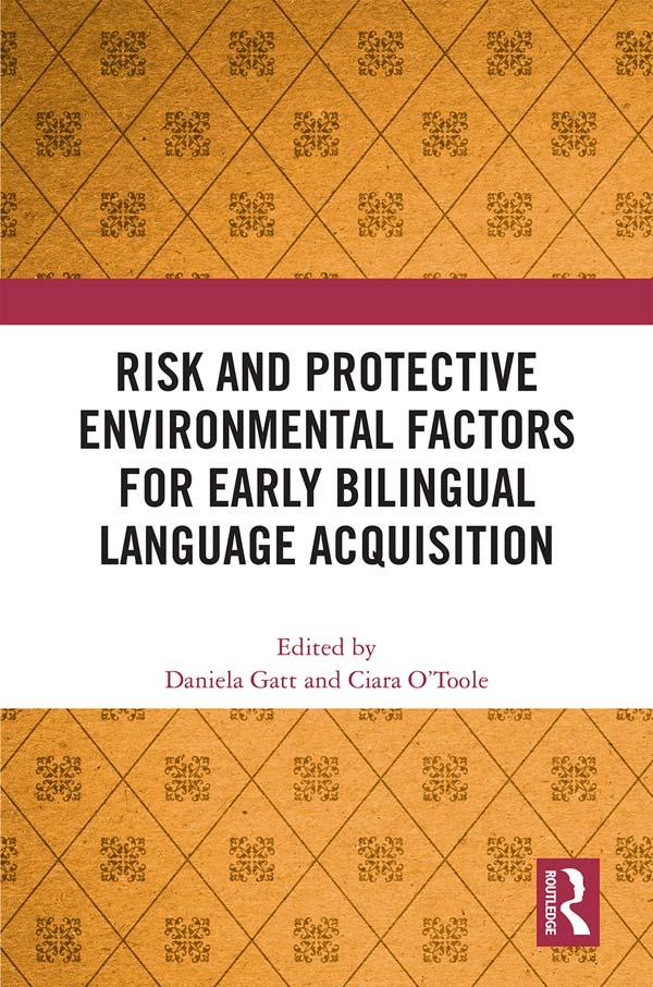 Risk and Protective Environmental Factors for Early Bilingual Language Acquisition by Ciara O'Toole, Daniela Gatt