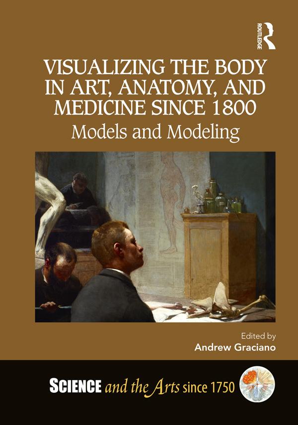 Visualizing the Body in Art, Anatomy, and Medicine since 1800 by Andrew Graciano