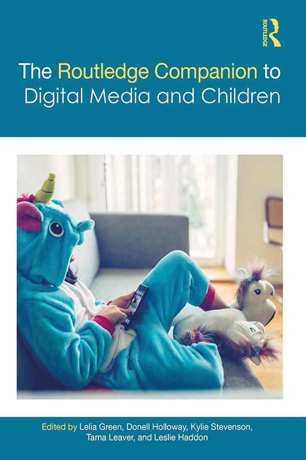 The Routledge Companion to Digital Media and Children by Donell Holloway, Kylie Stevenson, Lelia Green, Leslie Haddon, Tama Leaver